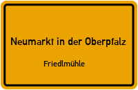 Friedlmühle in 92318 Neumarkt in der Oberpfalz (Friedlmühle)