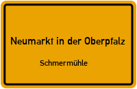 Schmermühle in 92318 Neumarkt in der Oberpfalz (Schmermühle)