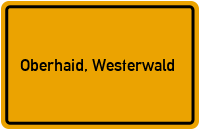 Ortsschild von Gemeinde Oberhaid, Westerwald in Rheinland-Pfalz