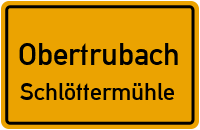 Schlöttermühle in 91286 Obertrubach (Schlöttermühle)