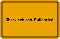 Ortsschild Oberviechtach-Pullenried