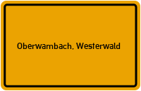 Ortsschild von Gemeinde Oberwambach, Westerwald in Rheinland-Pfalz