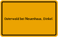 City Sign Osterwald bei Neuenhaus, Dinkel