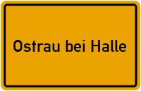 Ortsschild Ostrau bei Halle
