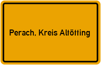 Ortsschild von Gemeinde Perach, Kreis Altötting in Bayern