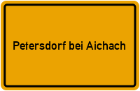 Ortsschild Petersdorf bei Aichach