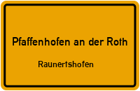 Straßen in Pfaffenhofen an der Roth Raunertshofen