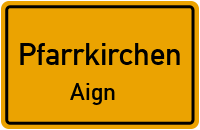 Aign in PfarrkirchenAign