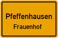 Frauenhof in 84076 Pfeffenhausen (Frauenhof)
