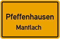 Mantlach in PfeffenhausenMantlach