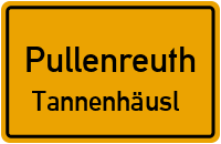 Straßenverzeichnis Pullenreuth Tannenhäusl