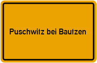 Ortsschild Puschwitz bei Bautzen