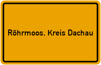 Ortsschild von Gemeinde Röhrmoos, Kreis Dachau in Bayern