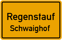Schwaighof in 93128 Regenstauf (Schwaighof)