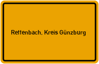 Ortsschild von Gemeinde Rettenbach, Kreis Günzburg in Bayern