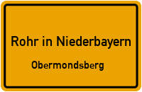 Straßen in Rohr in Niederbayern Obermondsberg