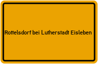 Ortsschild Rottelsdorf bei Lutherstadt Eisleben