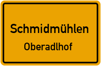Oberadlhof in SchmidmühlenOberadlhof