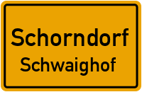 Schwaighof in 93489 Schorndorf (Schwaighof)