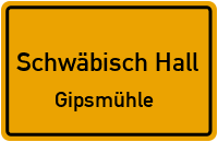 Gipsmühle in 74523 Schwäbisch Hall (Gipsmühle)