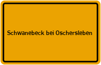 Ortsschild Schwanebeck bei Oschersleben