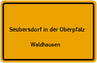 Straßen in Seubersdorf in der Oberpfalz Waldhausen