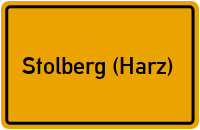 Ortsschild von Stadt Stolberg (Harz) in Sachsen-Anhalt