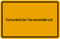 Ortsschild Türkenfeld bei Fürstenfeldbruck