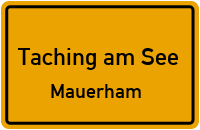 Straßenverzeichnis Taching am See Mauerham