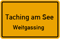 Straßenverzeichnis Taching am See Weitgassing