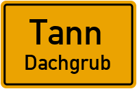 Dachgrub in TannDachgrub