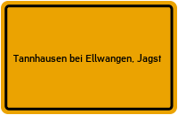 City Sign Tannhausen bei Ellwangen, Jagst