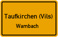 Wambach in 84416 Taufkirchen (Vils) (Wambach)