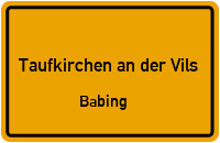 Babing in 84416 Taufkirchen an der Vils (Babing)