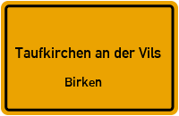 Birken in 84416 Taufkirchen an der Vils (Birken)