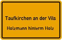 Holzmann Hinterm Holz in Taufkirchen an der VilsHolzmann hinterm Holz