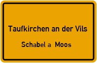 Schabel a. Moos in Taufkirchen an der VilsSchabel a. Moos
