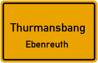 Ebenreuth in ThurmansbangEbenreuth