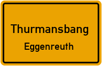 Straßenverzeichnis Thurmansbang Eggenreuth