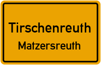 Matzersreuth in TirschenreuthMatzersreuth