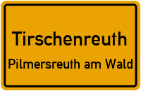 Straßenverzeichnis Tirschenreuth Pilmersreuth am Wald