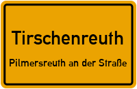 Straßenverzeichnis Tirschenreuth Pilmersreuth an der Straße