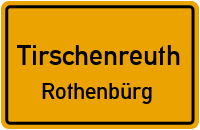 Rothenbürg in 95643 Tirschenreuth (Rothenbürg)