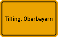 City Sign Titting, Oberbayern