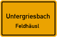 Feldhäusl in UntergriesbachFeldhäusl