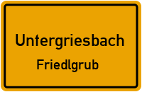 Friedlgrub in UntergriesbachFriedlgrub