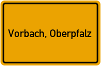 Ortsschild von Gemeinde Vorbach, Oberpfalz in Bayern