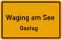 Gastag in 83329 Waging am See (Gastag)
