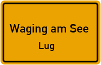 Lug in 83329 Waging am See (Lug)