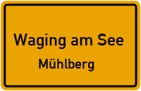 Mühlberg in Waging am SeeMühlberg